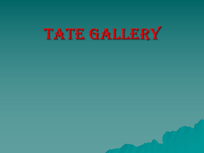 Tate gallery